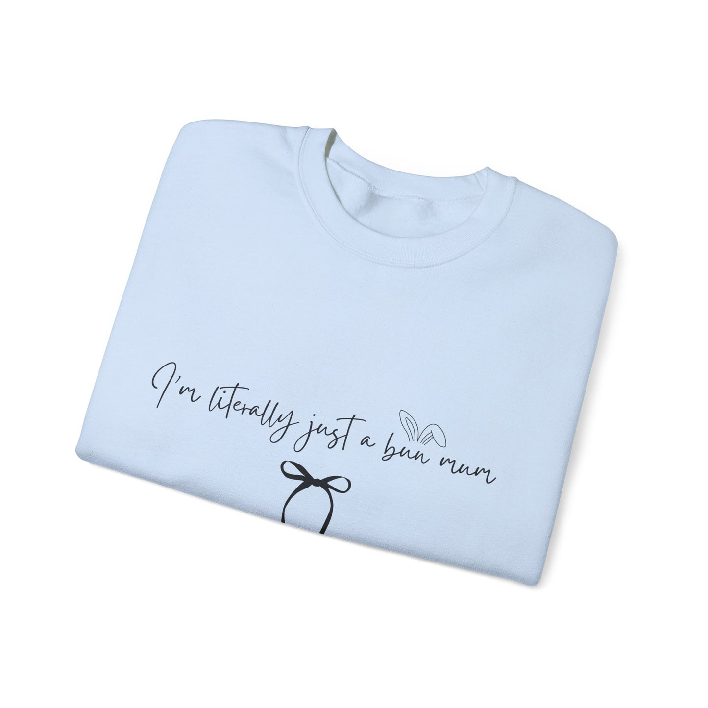 I'm Literally Just a Bun Mum Sweatshirt- Cute and Cosy Rabbit Mom Gift, Unisex Jumper, Bunny Lover Present, Rabbit Owner Apparel