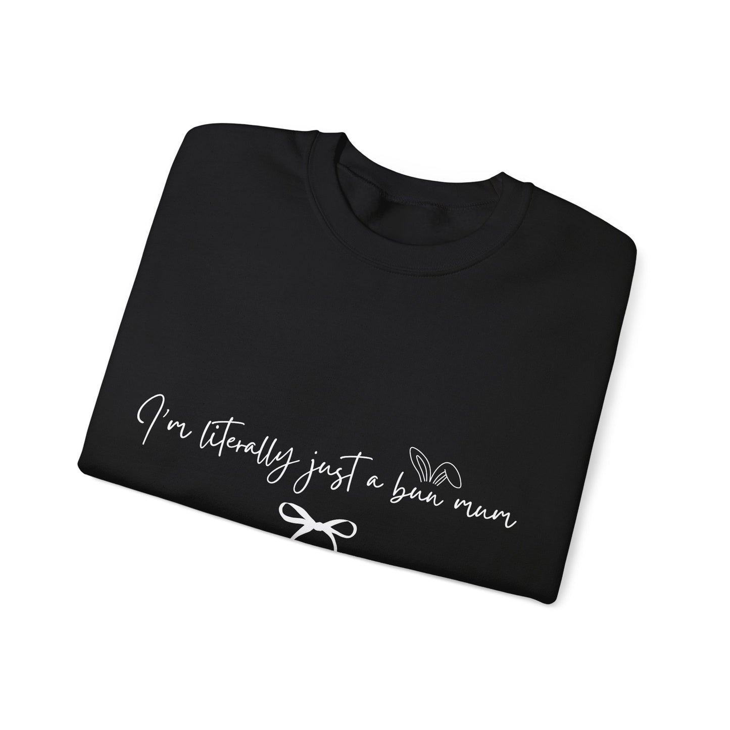 I'm Literally Just a Bun Mum Sweatshirt- Cute and Cosy Rabbit Mom Gift, Unisex Jumper, Bunny Lover Present, Rabbit Owner Apparel