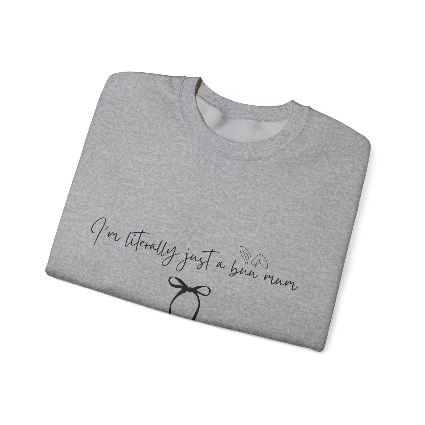 I'm Literally Just a Bun Mum Sweatshirt- Cute and Cosy Rabbit Mom Gift, Unisex Jumper, Bunny Lover Present, Rabbit Owner Apparel